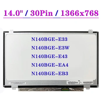 N140BGE-E33 Fit N140BGE-E3W N140BGE-E43 N140BGE-EA4 N140BGE-EB3 LCD Displej EDP 30 Kolíky Slim Laptop Obrazovky 1 366 x 768